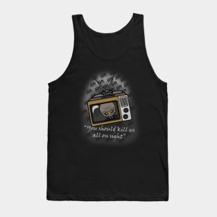 you should kill us all on sight Tank Top